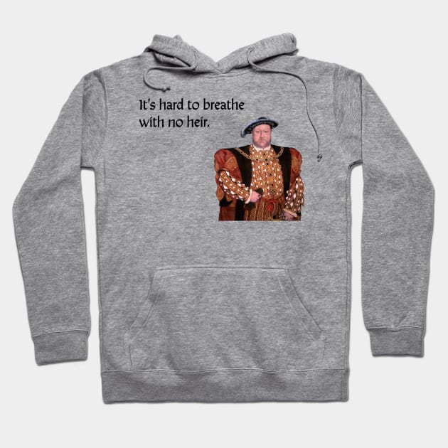 Henry VIII humor Hoodie by LiciaMarie